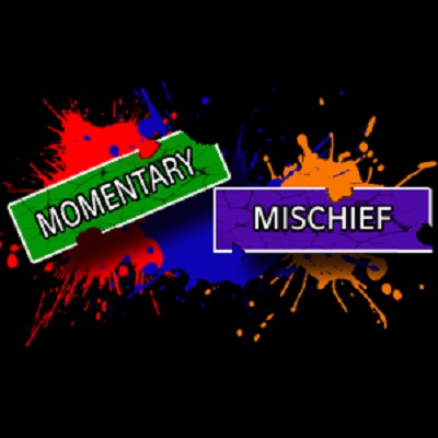 Momentary Mischief