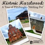 Historic Hazelwood: A Tour of Pittsburgh’s “Melting Pot”
