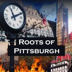 The Roots of Pittsburgh